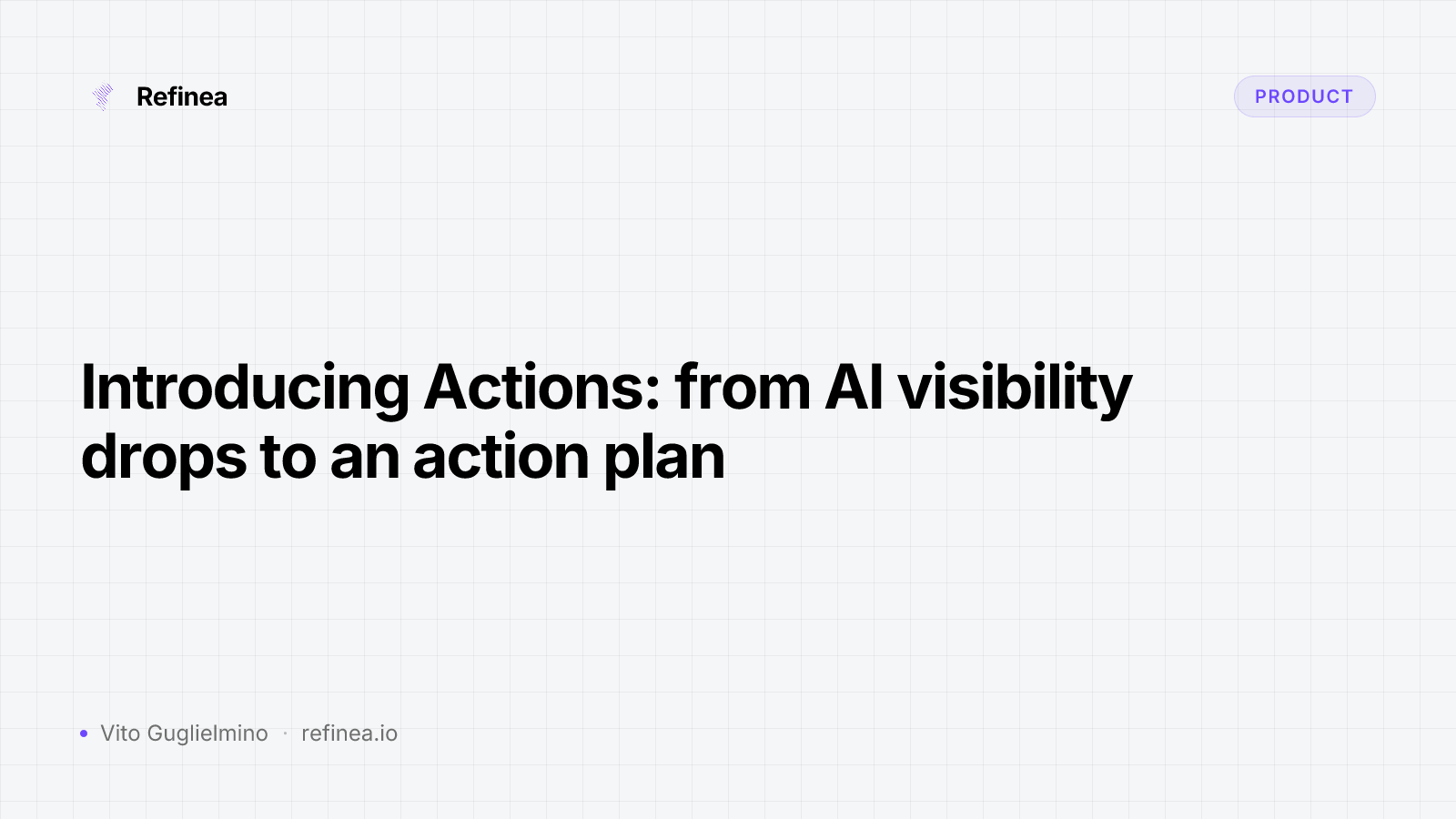 Introducing Actions: from AI visibility drops to an action plan